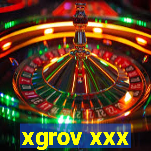 xgrov xxx